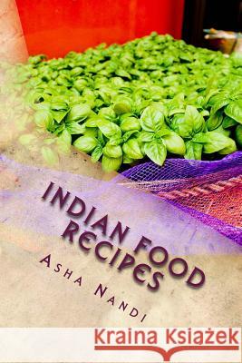 Indian Food Recipes: A Taste to Heaven Miss Asha Nandi 9781979169219 Createspace Independent Publishing Platform