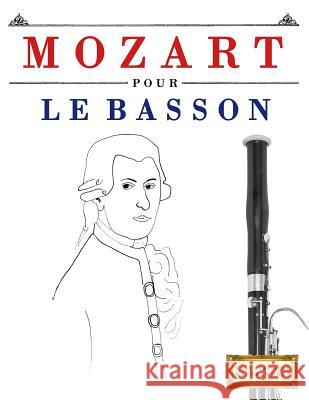 Mozart Pour Le Basson: 10 Pi Easy Classical Masterworks 9781979171991 Createspace Independent Publishing Platform