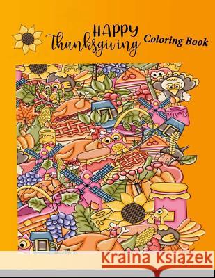 Happy Thanksgiving Adults Coloring Book: Thanksgiving Turkey Coloring Book Large Print Lola Nicoll 9781979172189 