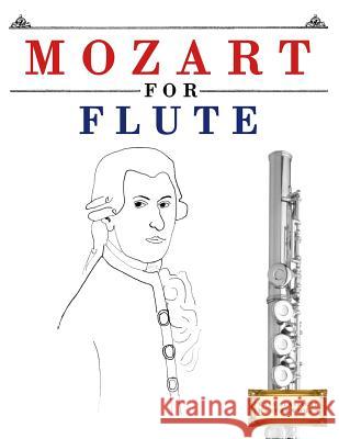 Mozart for Flute: 10 Easy Themes for Flute Beginner Book Easy Classical Masterworks 9781979173575 Createspace Independent Publishing Platform