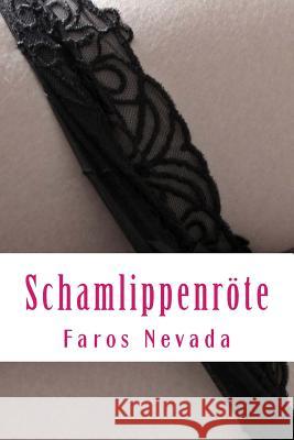 Schamlippenröte: Erotische Geschichten Nevada, Faros 9781979173810 Createspace Independent Publishing Platform