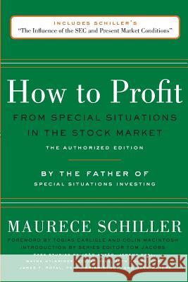 How to Profit from Special Situations in the Stock Market: The Authorized Edition Maurece Schiller Tobias Carlisle Colin Macintosh 9781979177641 Createspace Independent Publishing Platform