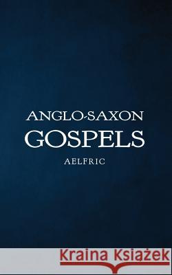 Anglo-Saxon Gospels Aelfric 9781979179713