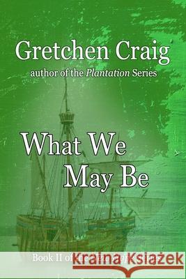 What We May Be Gretchen Craig 9781979180030 Createspace Independent Publishing Platform