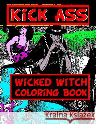 Kick Ass Wicked Witch Coloring Book Digital Coloring Books 9781979180566 Createspace Independent Publishing Platform