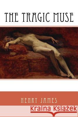 The Tragic Muse Henry James William Brymner 9781979181808 Createspace Independent Publishing Platform