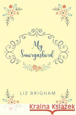 My Smorgasbord Liz Brigham 9781979184014