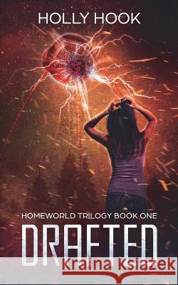 Drafted (Homeworld Trilogy #1) Holly Hook 9781979188678
