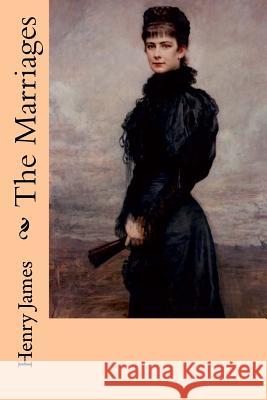 The Marriages Henry James 9781979189743