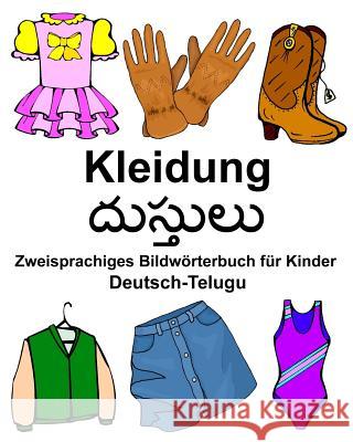 Deutsch-Telugu Kleidung Zweisprachiges Bildwörterbuch für Kinder Carlson Jr, Richard 9781979190114 Createspace Independent Publishing Platform