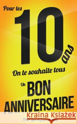 Bon anniversaire - 10 ans: Livre a ecrire Pialat, Thibaut 9781979191791 Createspace Independent Publishing Platform