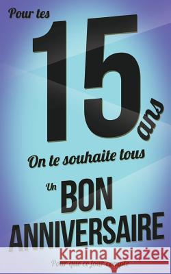 Bon anniversaire - 15 ans: Livre a ecrire Pialat, Thibaut 9781979192101 Createspace Independent Publishing Platform