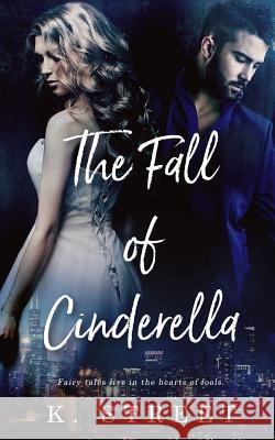 The Fall of Cinderella K. Street 9781979193887 Createspace Independent Publishing Platform
