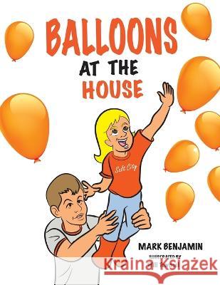 Balloons At The House Mark Benjamin, Will Townsel 9781979194273