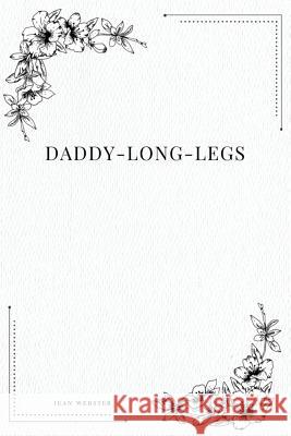 Daddy-Long-Legs Jean Webster 9781979194532 Createspace Independent Publishing Platform