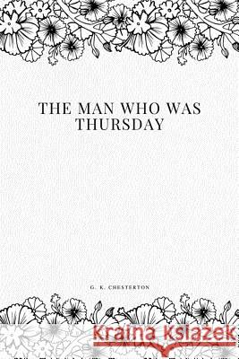 The Man Who Was Thursday G. K. Chesterton 9781979195393 Createspace Independent Publishing Platform