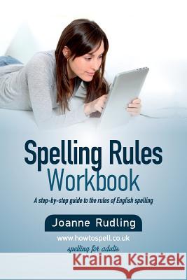 Spelling Rules Workbook Joanne Rudling 9781979197090