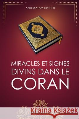 Miracles et signes divins dans le Coran Abdessalam Lippold 9781979197113 Createspace Independent Publishing Platform