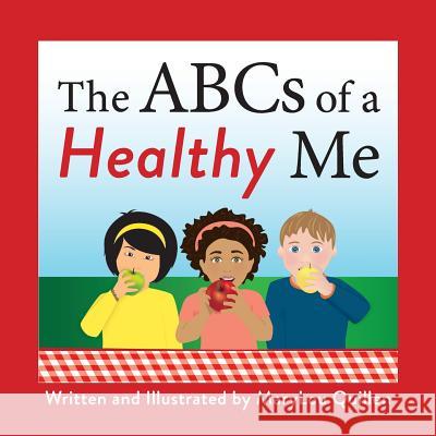 The ABCs of a Healthy Me Marylou Quillen Marylou Quillen 9781979198660 Createspace Independent Publishing Platform