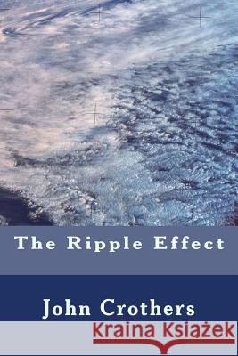 The Ripple Effect John Crothers 9781979198707