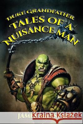 Tales of a Nuisance Man James Maxstadt 9781979198752 Createspace Independent Publishing Platform