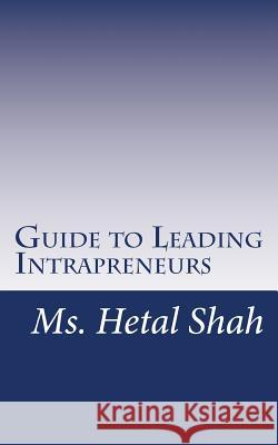 Guide to Leading Intrapreneurs MS Hetal Shah 9781979199360