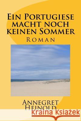 Ein Portugiese macht noch keinen Sommer Heinold, Annegret 9781979199476 Createspace Independent Publishing Platform