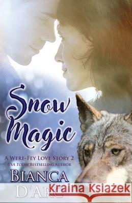 Snow Magic: Tales of the Were Bianca D'Arc 9781979199766 Createspace Independent Publishing Platform