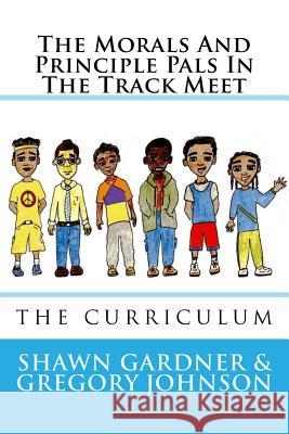 The Morals And Principle Pals In The Track Meet: Curriculum Unit Johnson, Gregory 9781979200424