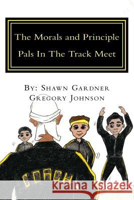 The Morals and Principle Pals In The Track Meet: Reader Johnson, Gregory 9781979200493