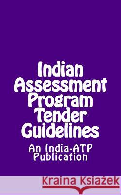 Indian Assessment Program Tender Guidelines India Association of Tes 9781979201391 Createspace Independent Publishing Platform
