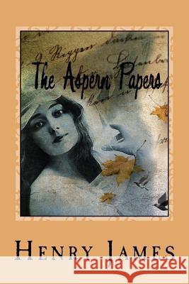 The Aspern Papers Henry James 9781979201629