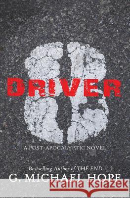Driver 8: A Post-Apocalyptic Novel G Michael Hopf 9781979203234 Createspace Independent Publishing Platform