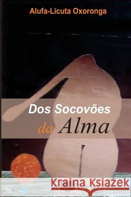 Dos Socovoes da Alma Oxoronga, Alufa Licuta 9781979203531 Createspace Independent Publishing Platform