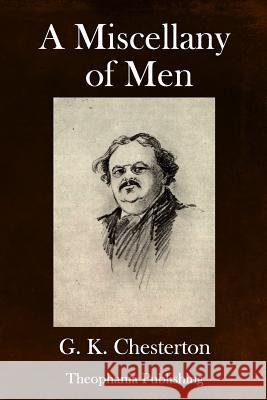 A Miscellany of Men G. K. Chesterton 9781979205368 Createspace Independent Publishing Platform