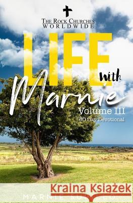 Life With Marnie Volume III: 60 Day Devotional Surillo, Marnie 9781979208925 Createspace Independent Publishing Platform
