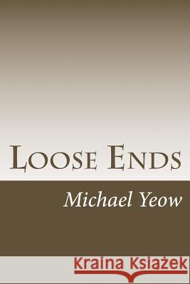 Loose ends Yeow, Michael S. L. 9781979208949