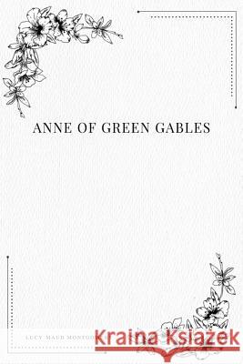 Anne of Green Gables Lucy Maud Montgomery 9781979210911