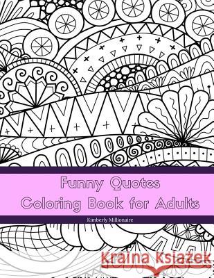 Funny Quotes Coloring Book for Adults: Line Art Coloring Book Kimberly Millionaire 9781979211277 Createspace Independent Publishing Platform