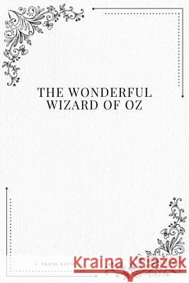 The Wonderful Wizard of Oz L. Frank Baum 9781979211383 Createspace Independent Publishing Platform