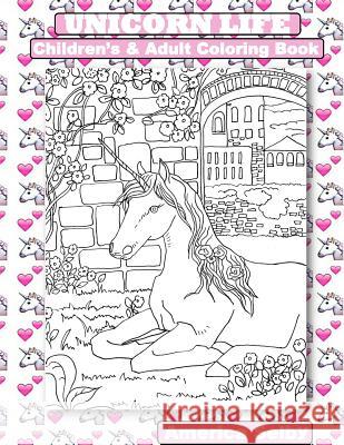 UNICORN LIFE Children's and Adult Coloring Book: UNICORN LIFE Children's and Adult Coloring Book Selby, America 9781979211406