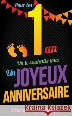 Joyeux Anniversaire - 1 an: Livre a ecrire Pialat, Thibaut 9781979211642 Createspace Independent Publishing Platform