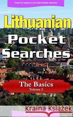 Lithuanian Pocket Searches - The Basics - Volume 2: A Set of Word Search Puzzles to Aid Your Language Learning Erik Zidowecki 9781979213059
