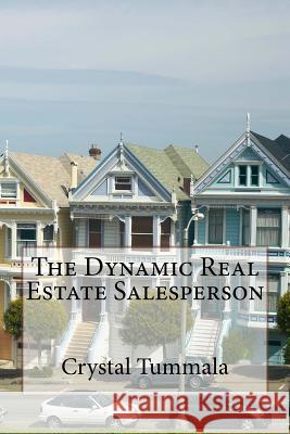 The Dynamic Real Estate Salesperson Crystal Tummala 9781979213189 Createspace Independent Publishing Platform