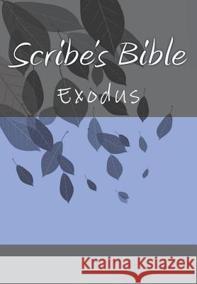 Scribe's Bible: Exodus Wade Littleton 9781979213400 Createspace Independent Publishing Platform