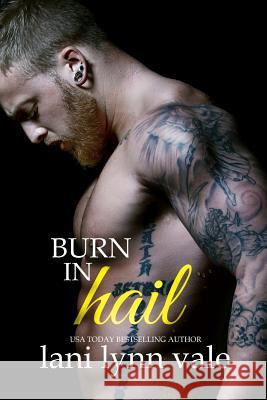 Burn in Hail Lani Lynn Vale 9781979213875 Createspace Independent Publishing Platform