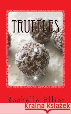 Truffles Rochelle Elliot 9781979213929 Createspace Independent Publishing Platform