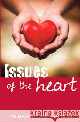 Issues of The Heart Fomum, Zacharias Tanee 9781979215176 Createspace Independent Publishing Platform