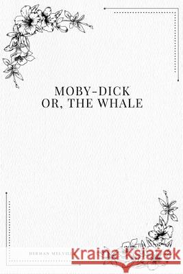 Moby-Dick; Or, The Whale Melville, Herman 9781979215626