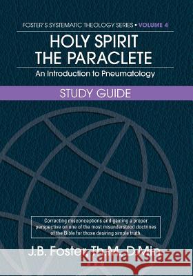 Holy Spirit the Paraclete Study Guide Dr Joan B. Foste 9781979217019 Createspace Independent Publishing Platform